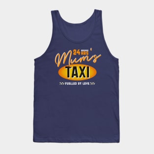 Mum's 24 Hour Taxi Service, Fuelled By Love Tank Top